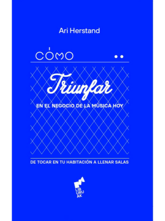 Cómo triunfar en el negocio de la música hoy. ARI HERTSTAND