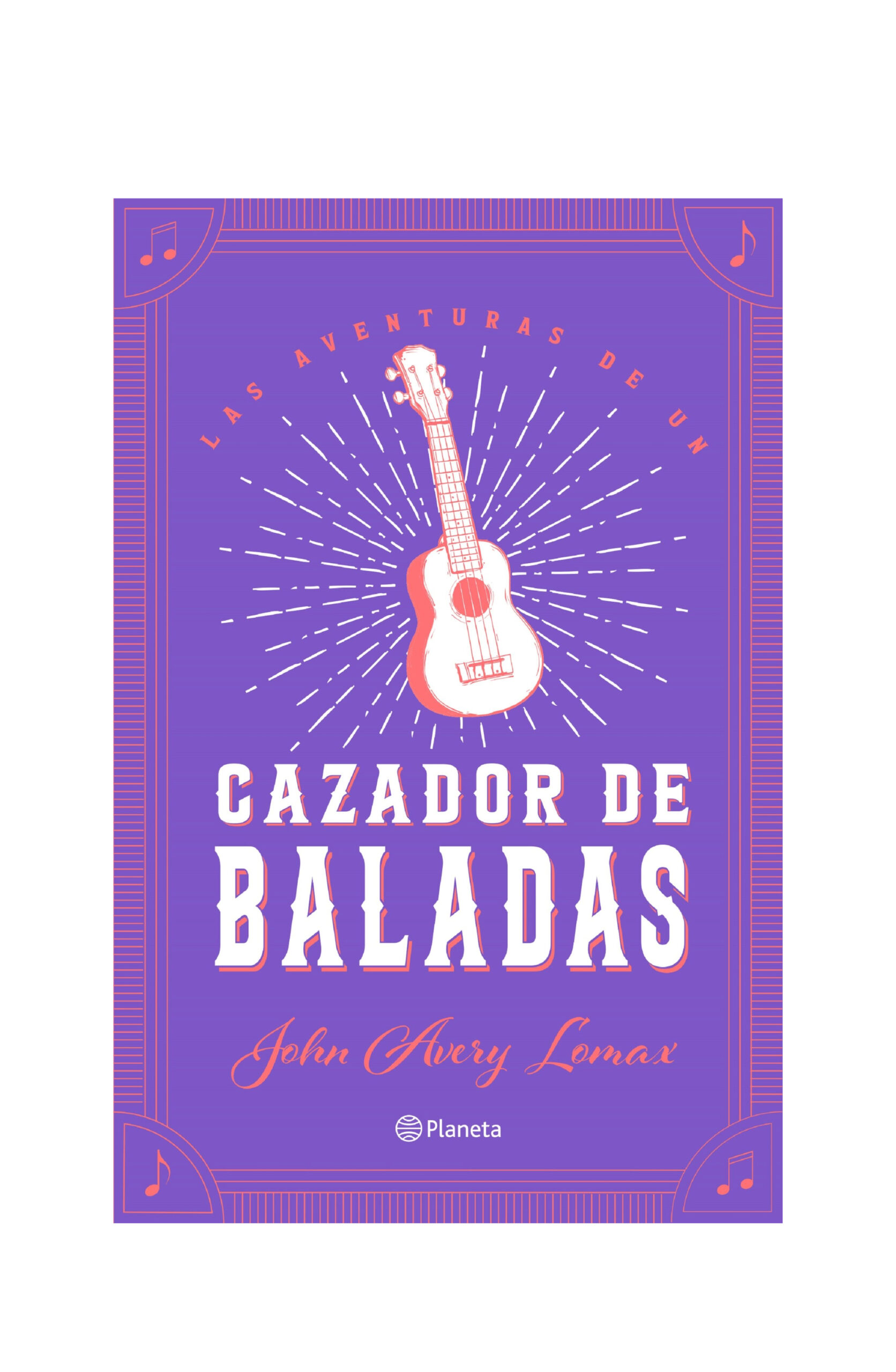 Las aventuras de un cazador de baladas. JOHN AVERY LOMAX