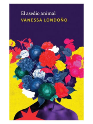 El asedio animal. VANESSA LONDOÑO