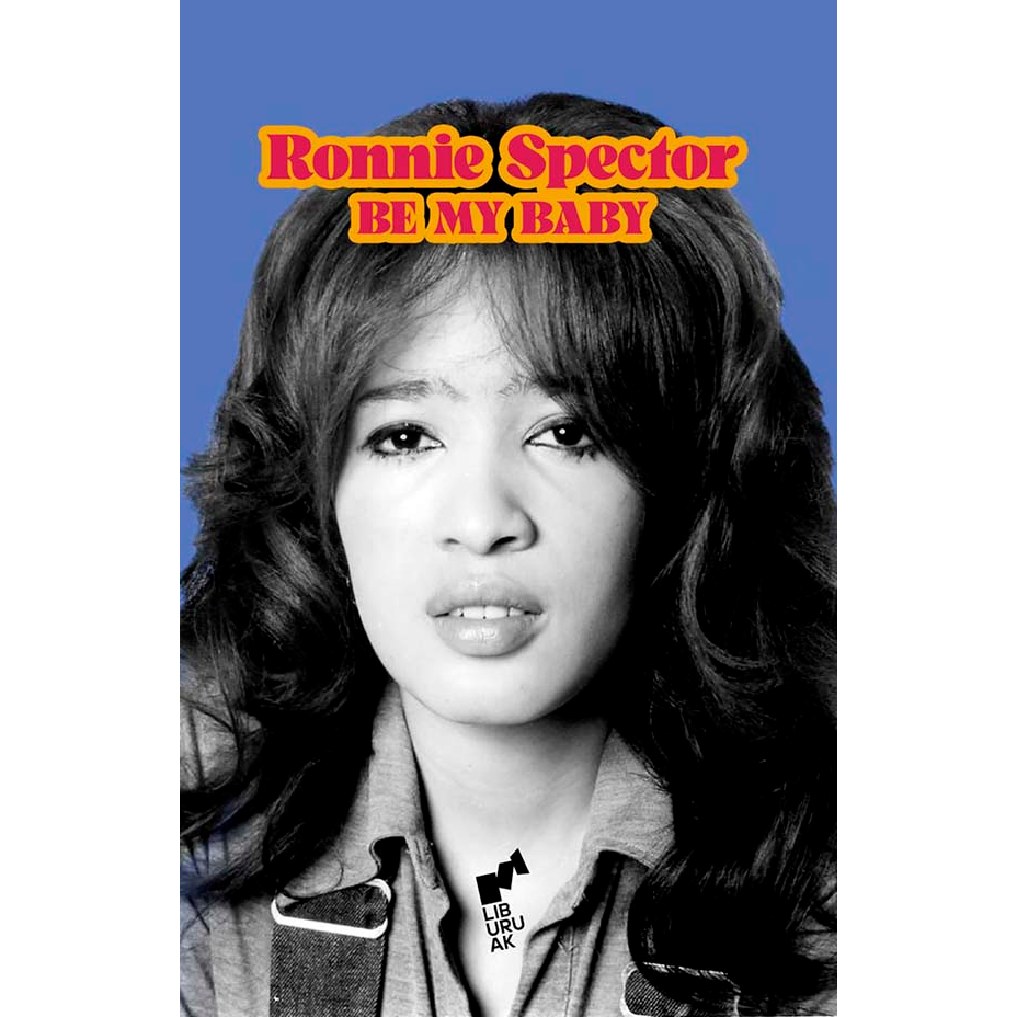 Be my baby. Ronnie Spector