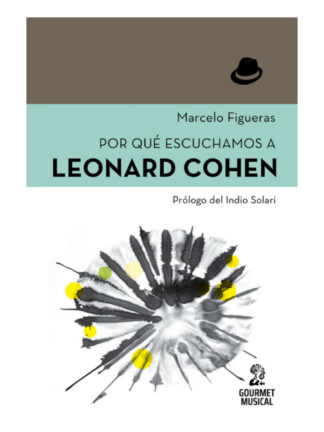 Por qué escuchamos a Leonard Cohen.MARCELO FIGUERAS