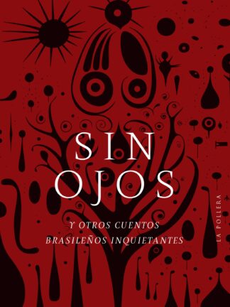 Sin ojos y otros cuentos brasileños inquietantes