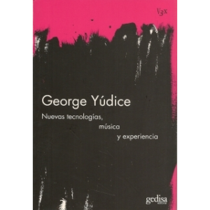 Nuevas tecnologías, música y experiencia. GEORGE YÚDICE