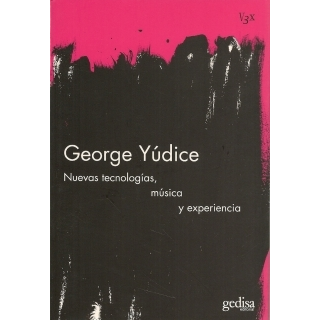 Nuevas tecnologías, música y experiencia. GEORGE YÚDICE