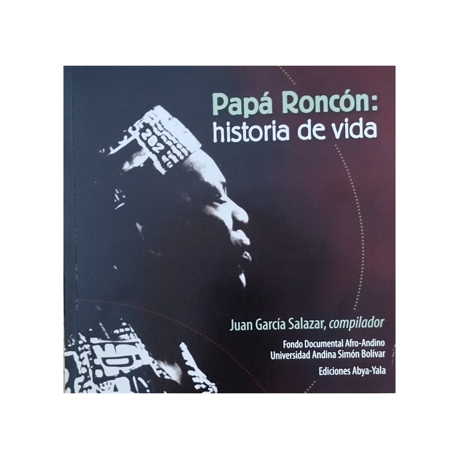 Papá Roncón, historia de vida.JUAN GARCÍA