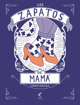 Los zapatos de mamá. GRACE MALLEA