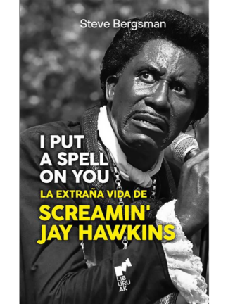 I put a spell on you. La extraña vida de Scremin'Jay Hawkins