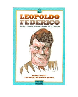 Leopoldo Federico, el infaltable bandoneón del tango. DIMOV; ECHENBAUM