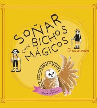 Soñar con bichos mágicos. NELSON VELÁSQUEZ