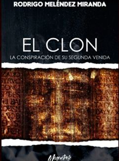 El clon. La conspiración de su segunda venida. RODRIGO MELÉNDEZ