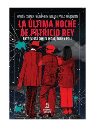 La última noche de Patricio Rey:entrevista con el indio,Skay yPoli.MARTÍN CORREA