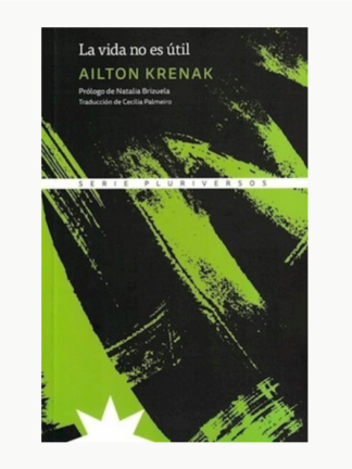La vida no es útil. AILTON KRENAK