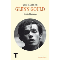 Vida y arte de Glenn Gould. KEVIN BAZZANA