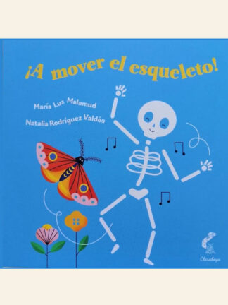 ¡A mover el esqueleto! MARÍA LUZ MALAMUD; NATALIA RODRÍGUEZ VALDÉS
