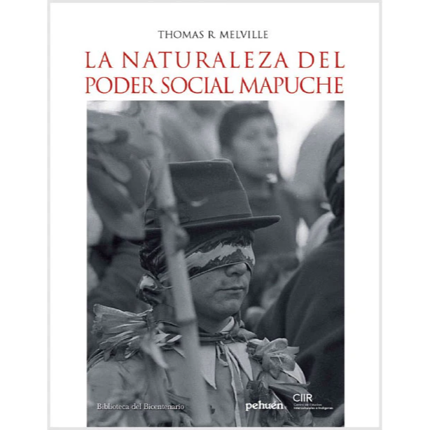 La naturaleza del poder social mapuche. THOMAS R. MELVILLE