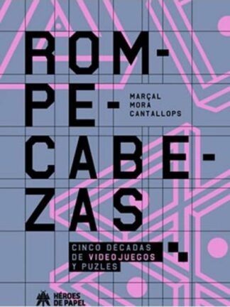 Rompecabezas. Cinco décadas de videojuegos y puzles. MARCAL MORA CATALLOPS