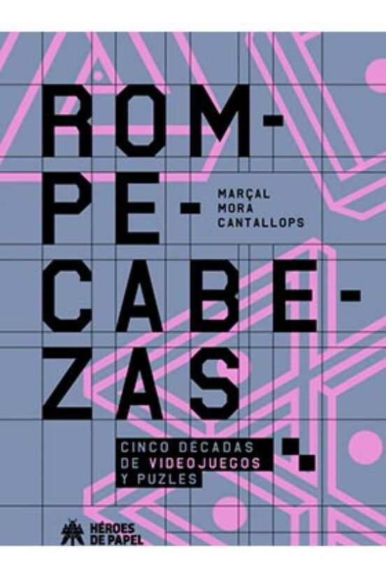 Rompecabezas. Cinco décadas de videojuegos y puzles. MARCAL MORA CATALLOPS