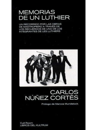 Memorias de un luthier. CARLOS NÚÑEZ CORTÉS
