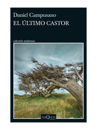 El último castor. DANIEL CAMPUSANO