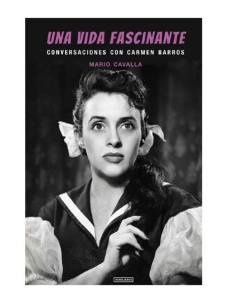 Una vida fascinante: conversaciones con Carmen Barros. MARIO CAVALLA LEPE (C)
