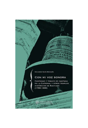 Con mi voz sonora: campanas y toques de campana en la catedral y otros templos