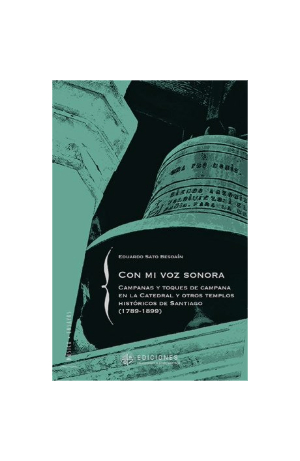 Con mi voz sonora: campanas y toques de campana en la catedral y otros templos