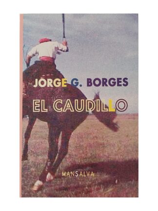 El Caudillo. JORGE G. BORGES