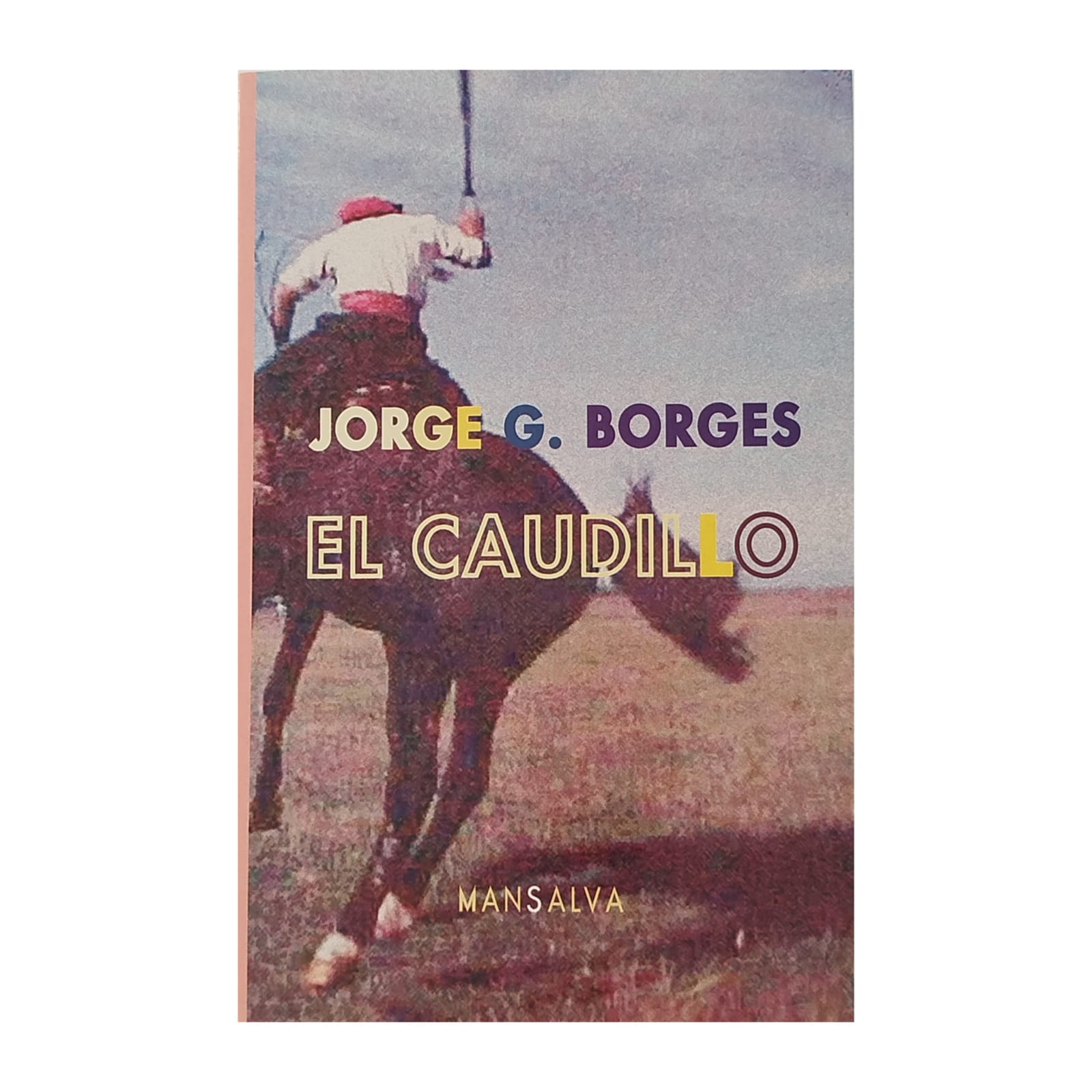 El Caudillo. JORGE G. BORGES