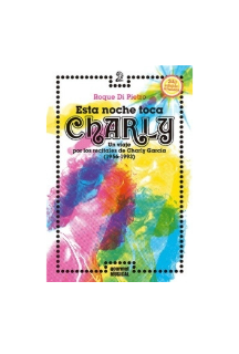 Esta noche toca Charly. Un viaje por los recitales de Charly García (1956-1993)