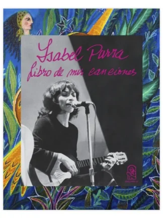 Isabel Parra. Libro de mis canciones