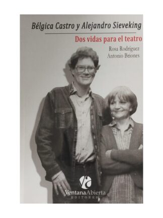 Bélgica Castro y Alejandro Sieveking, dos vidas para el teatro. ROSA RODRÍGUEZ