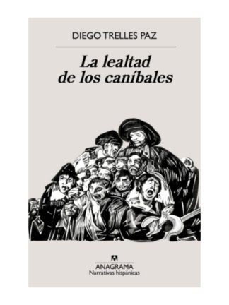 La lealtad de los caníbales. DIEGO TRELLES PAZ