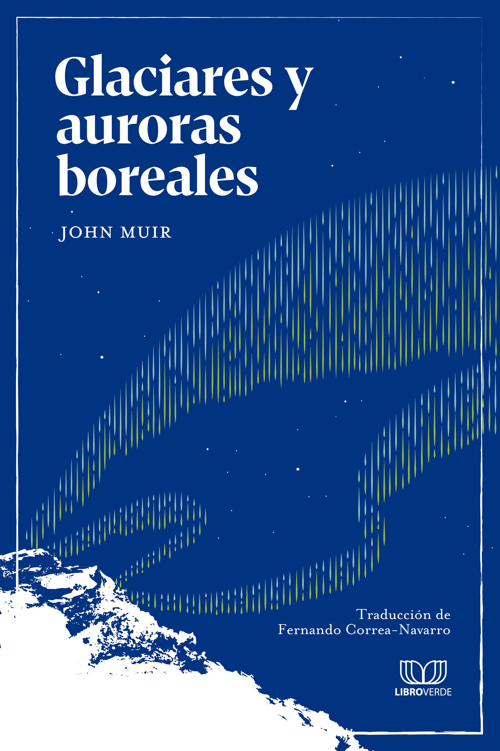Glaciares y auroras boreales.JOHN MUIR