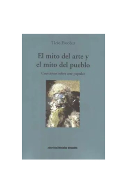 El mito del arte y el mito del pueblo. TICIO ESCOBAR