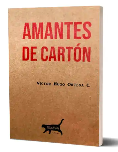 Amantes de cartón. VÍCTOR HUGO ORTEGA
