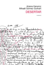 Desertar. ARIANA HARWICZ; MIKAEL GÓMEZ