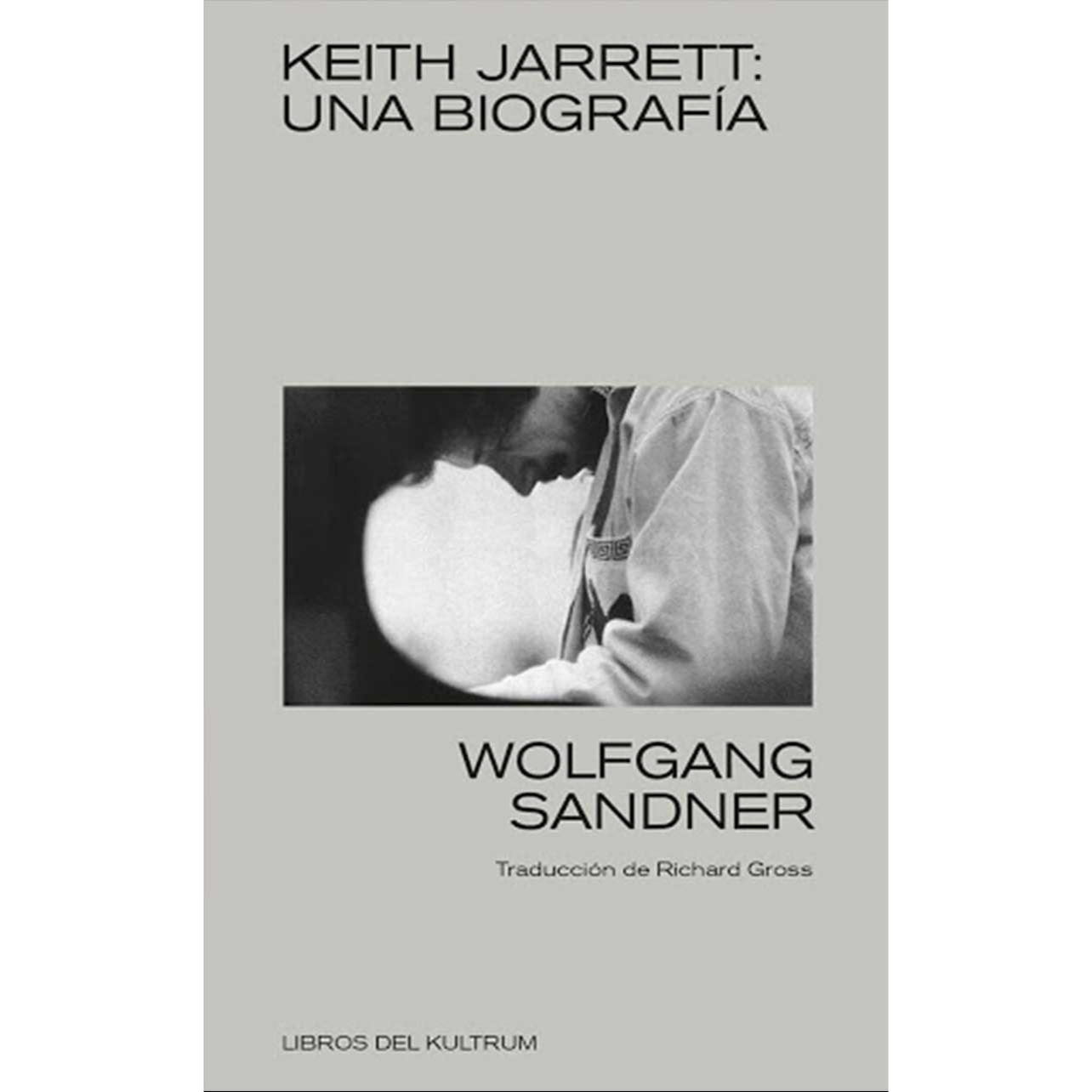 Keith Jarret: Una biografía. WOLFGANG SANDNER
