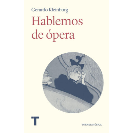Hablemos de ópera. GERARDO KLEINBURG