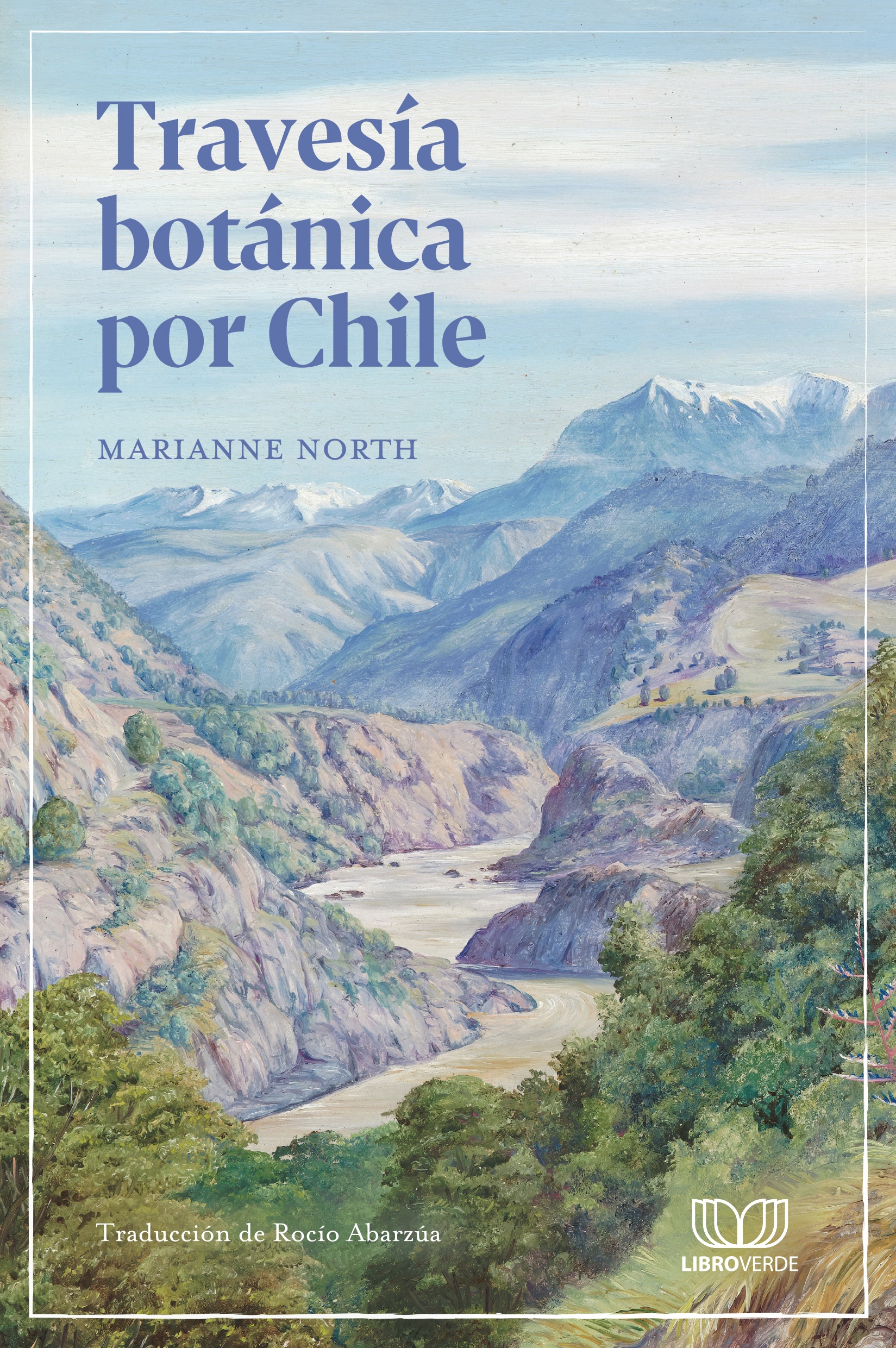 Travesía botánica por Chile. MARIANNE NORTH