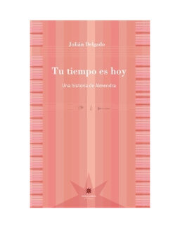 Tu tiempo es hoy. Una historia de Almendra. JULIÁN DELGADO