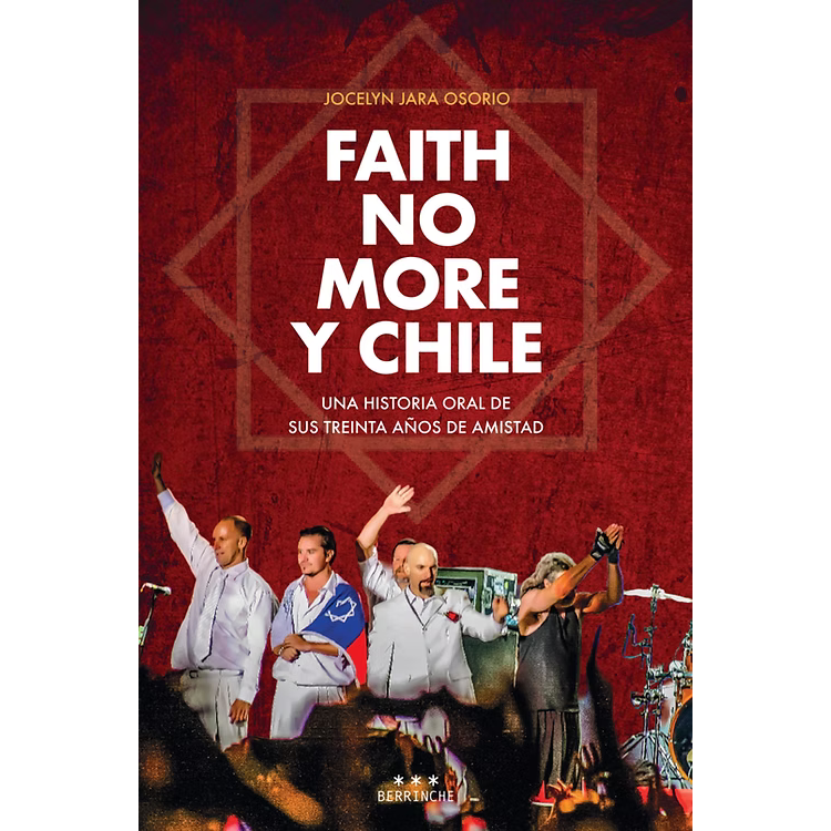 Faith no more y Chile: una historia oral de sus treinta años de amistad. JARA