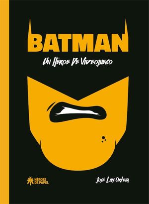 Batman. Un héroe de videojuego. JOSÉ L. ORTEGA