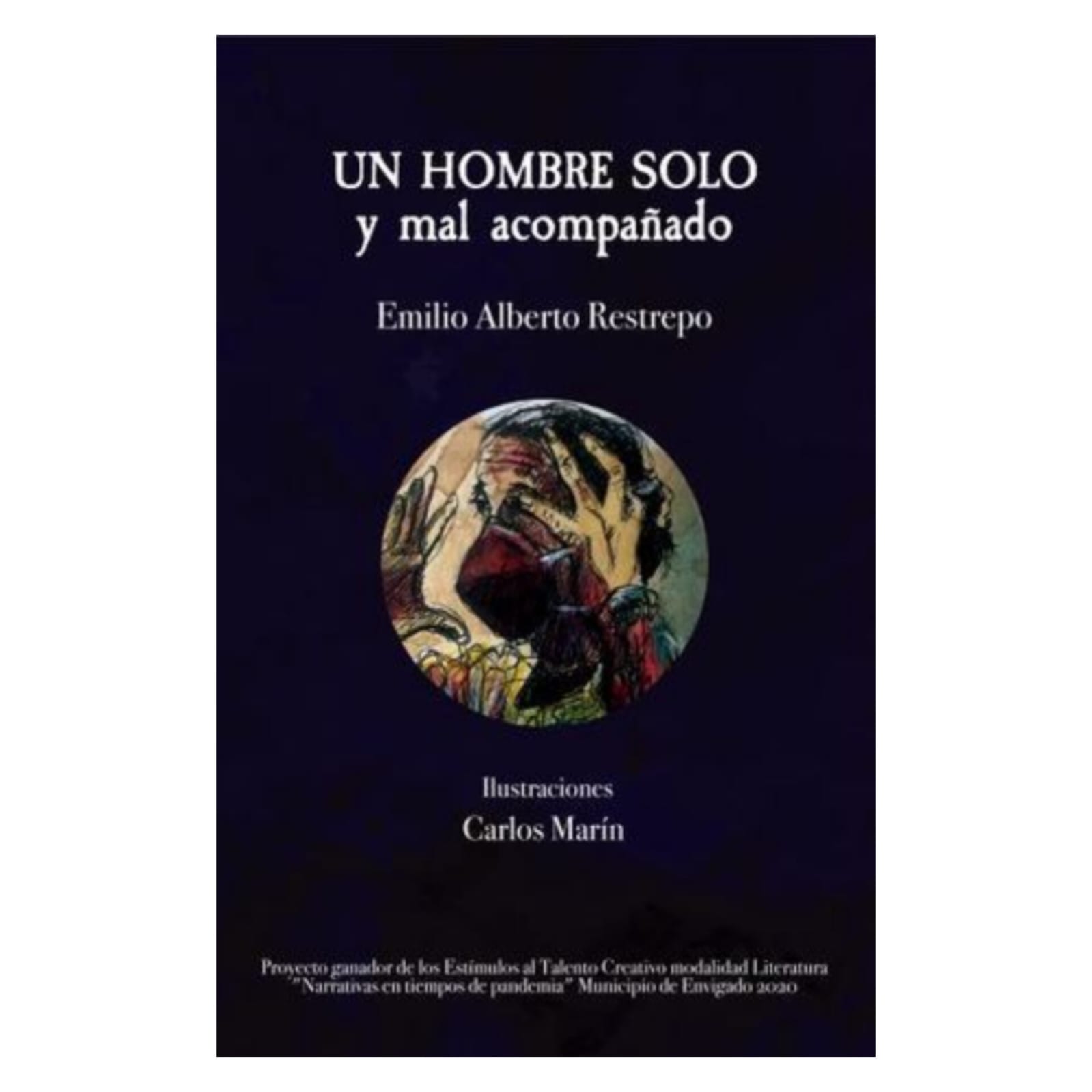 Un hombre solo y mal acompañado. EMILIO ALBERTO RESTREPO