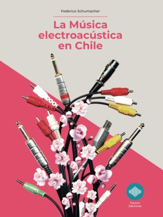 La música electroacústica en Chile. FEDERICO SCHUMACHER
