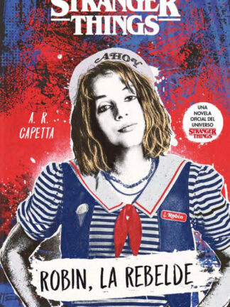 STRANGER THINGS. ROBIN LA REBELDE  A.R. CAPETTA