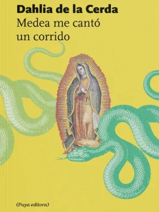 Medea me cantó un corrido. DAHLIA DE LA CERDA